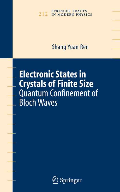 Book cover of Electronic States in Crystals of Finite Size: Quantum confinement of Bloch waves (2006) (Springer Tracts in Modern Physics #212)