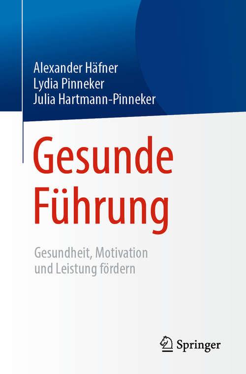 Book cover of Gesunde Führung: Gesundheit, Motivation und Leistung fördern (1. Aufl. 2019)