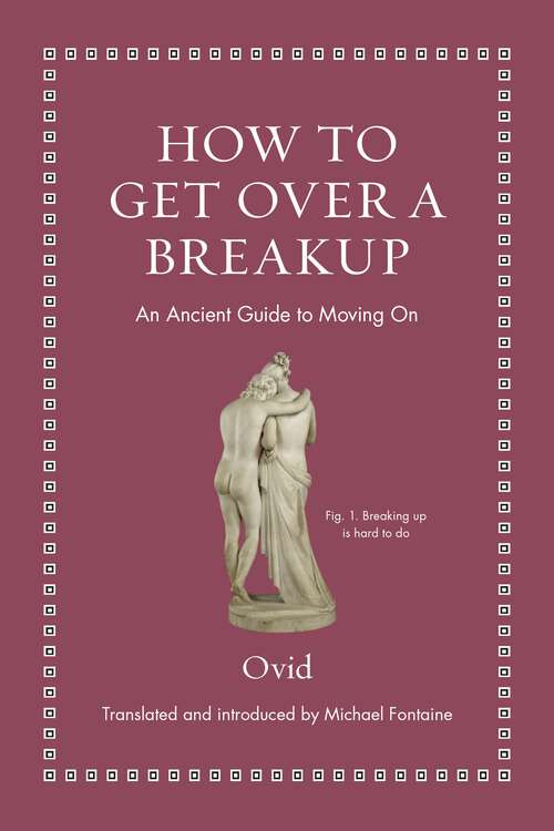 Book cover of How to Get Over a Breakup: An Ancient Guide to Moving On (Ancient Wisdom for Modern Readers)