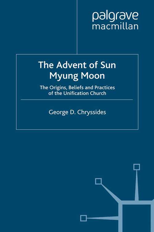 Book cover of The Advent of Sun Myung Moon: The Origins, Beliefs and Practices of the Unification Church (1991)