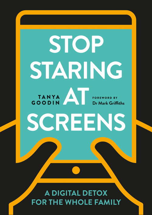 Book cover of Stop Staring at Screens: A Digital Detox for the Whole Family (Digital Detox)