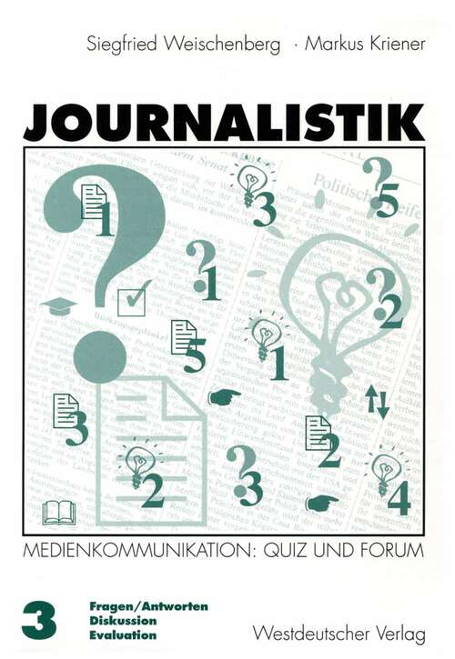 Book cover of Journalistik: Theorie und Praxis aktueller Medienkommunikation Band 3: Quiz und Forum (Fragen/Antworten, Diskussion, Evaluation) (1998)