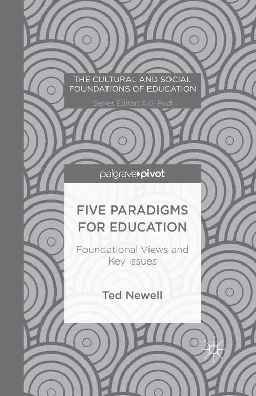 Book cover of Five Paradigms for Education: Foundational Views and Key Issues (2014) (The Cultural and Social Foundations of Education)