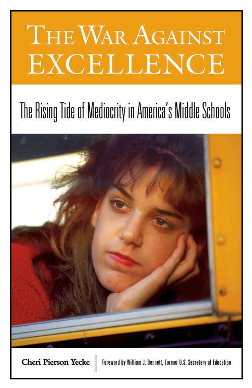 Book cover of The War Against Excellence: The Rising Tide of Mediocrity in America's Middle Schools (Non-ser.)