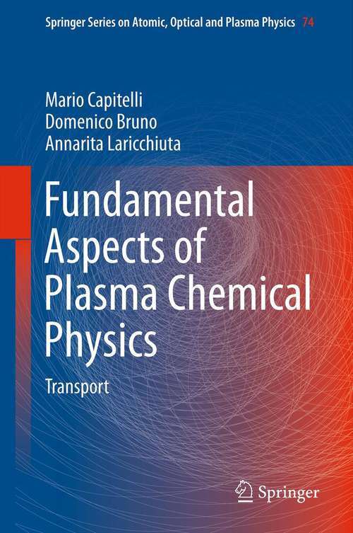 Book cover of Fundamental Aspects of Plasma Chemical Physics: Transport (2012) (Springer Series on Atomic, Optical, and Plasma Physics #74)
