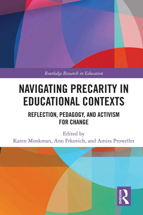 Book cover of Navigating Precarity in Educational Contexts: Reflection, Pedagogy, and Activism for Change (Routledge Research in Education)