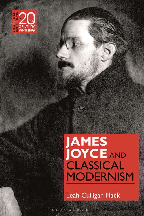 Book cover of James Joyce and Classical Modernism (Classical Receptions in Twentieth-Century Writing)