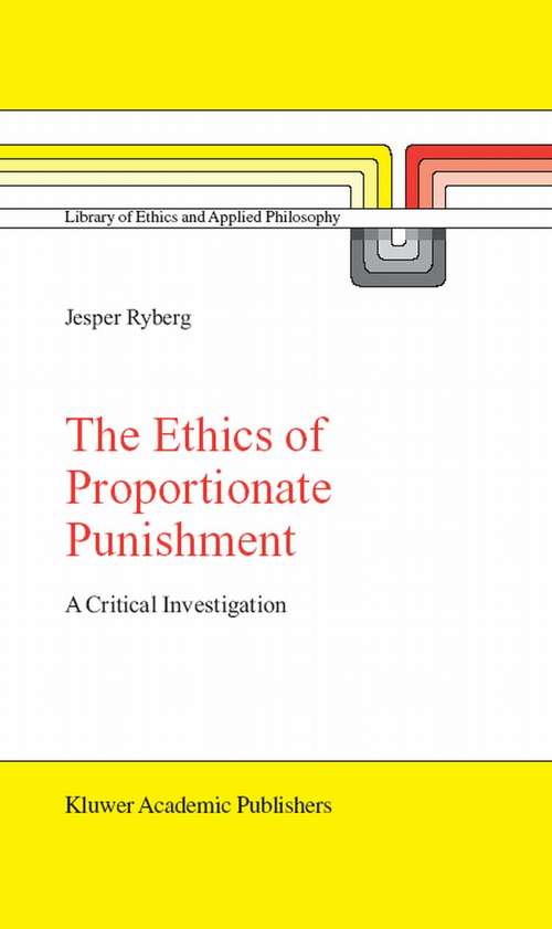 Book cover of The Ethics of Proportionate Punishment: A Critical Investigation (2004) (Library of Ethics and Applied Philosophy #16)