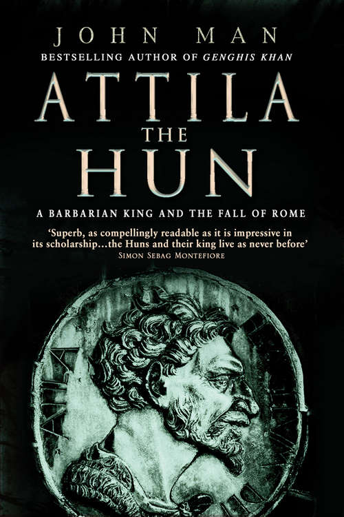 Book cover of Attila The Hun: A Barbarian King And The Fall Of Rome