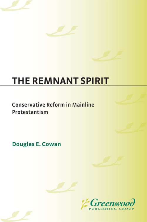 Book cover of The Remnant Spirit: Conservative Reform in Mainline Protestantism (Non-ser.)