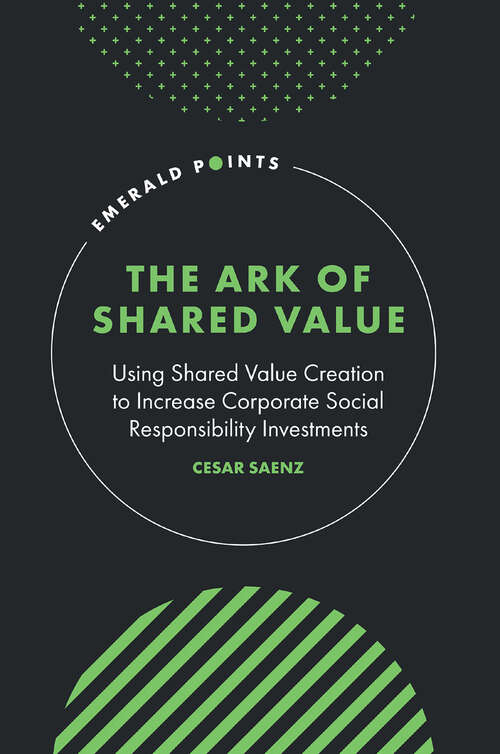 Book cover of The Ark of Shared Value: Using Shared Value Creation to Increase Corporate Social Responsibility Investments (Emerald Points)