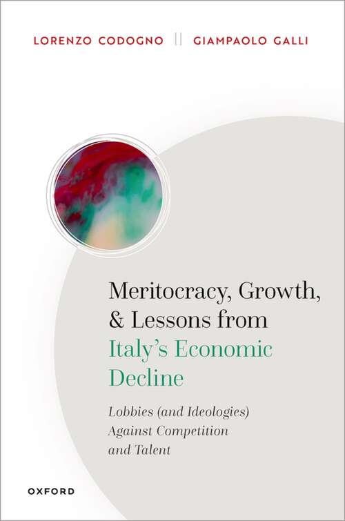 Book cover of Meritocracy, Growth, and Lessons from Italy's Economic Decline: Lobbies (and Ideologies) Against Competition and Talent