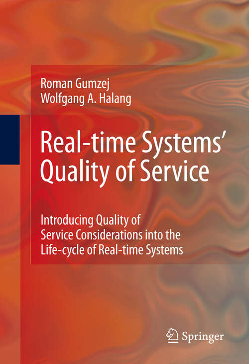 Book cover of Real-time Systems' Quality of Service: Introducing Quality of Service Considerations in the Life Cycle of Real-time Systems (2010)