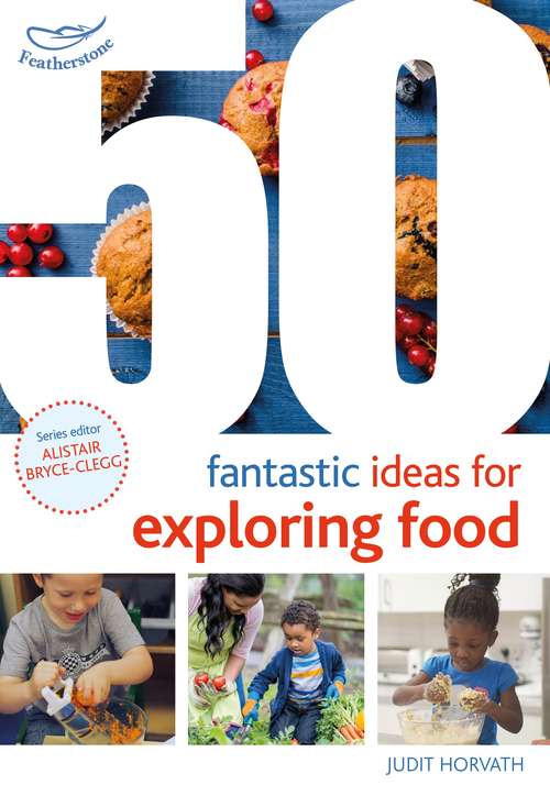 Book cover of 50 Fantastic Ideas for Exploring Food (50 Fantastic Ideas)