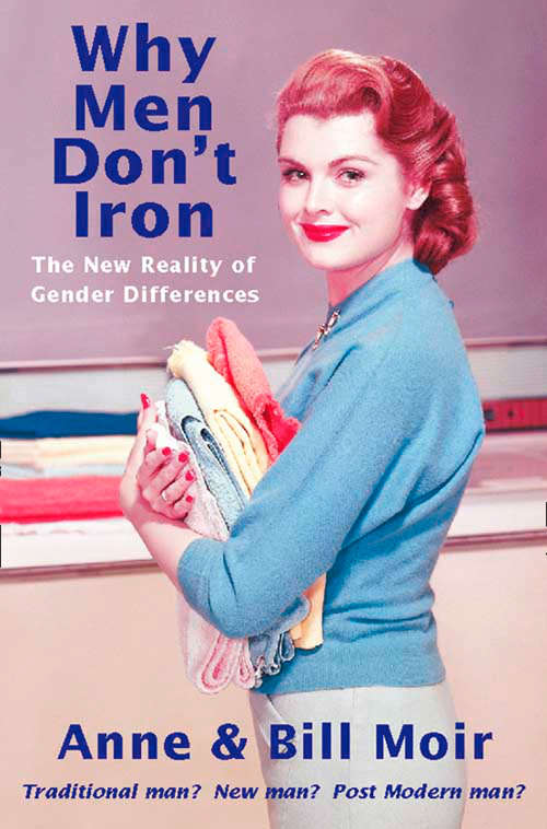 Book cover of Why Men Don’t Iron: The New Reality Of Gender Differences (ePub edition) (A\channel Four Book Ser.)
