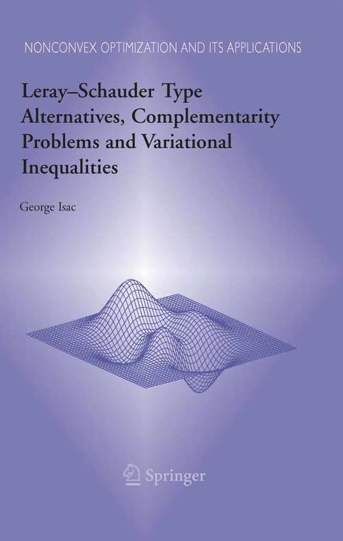 Book cover of Leray–Schauder Type Alternatives, Complementarity Problems and Variational Inequalities (2006) (Nonconvex Optimization and Its Applications #87)