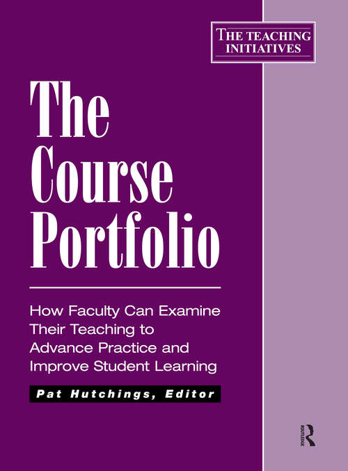 Book cover of The Course Portfolio: How Faculty Can Examine Their Teaching to Advance Practice and Improve Student Learning