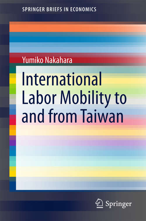 Book cover of International Labor Mobility to and from Taiwan (SpringerBriefs in Economics)