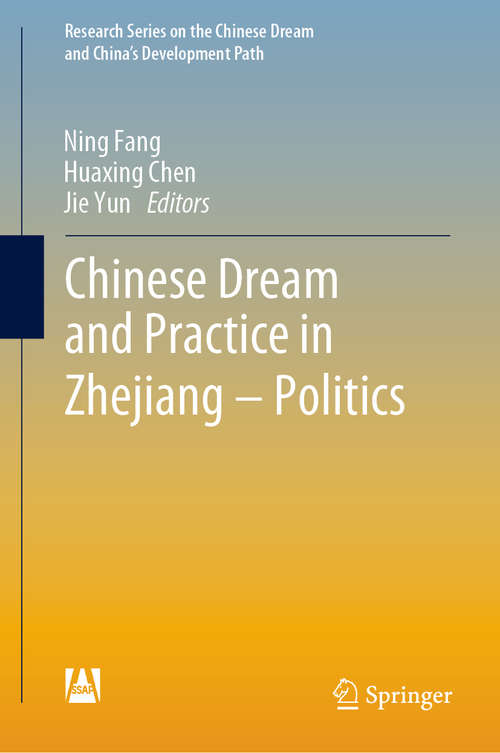 Book cover of Chinese Dream and Practice in Zhejiang – Politics (1st ed. 2019) (Research Series on the Chinese Dream and China’s Development Path)