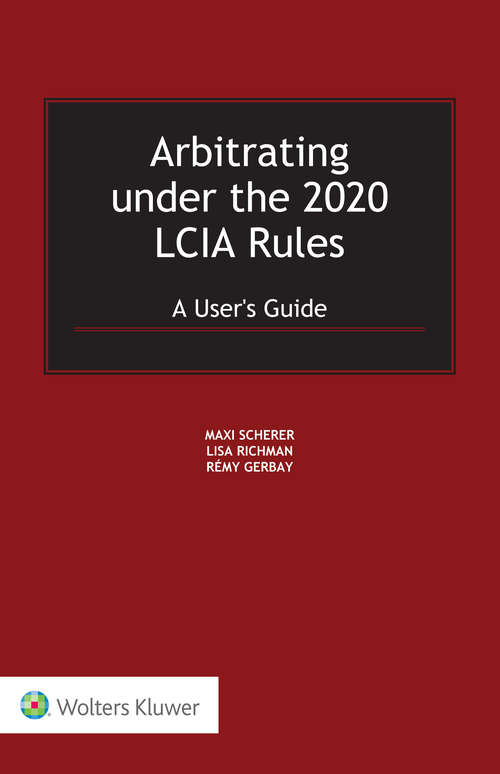 Book cover of Arbitrating under the 2020 LCIA Rules: A User's Guide