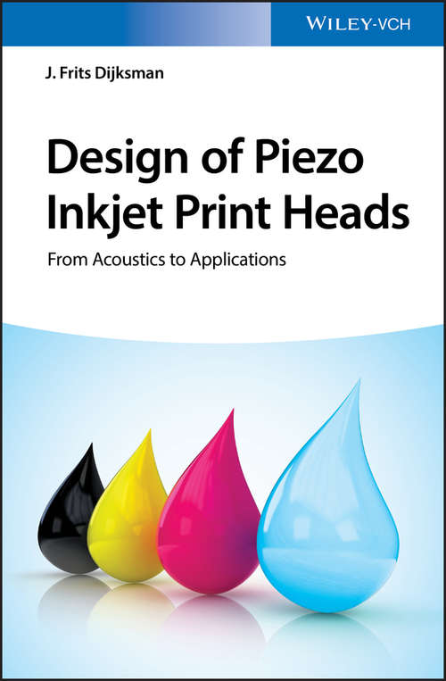 Book cover of Design of Piezo Inkjet Print Heads: From Acoustics to Applications