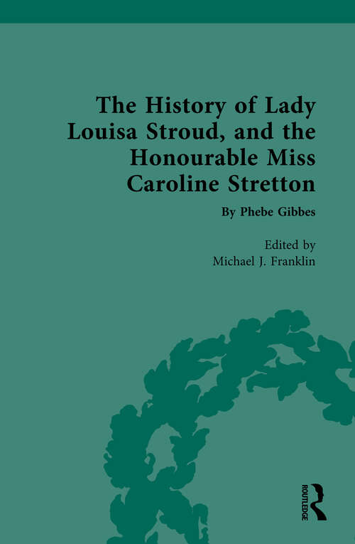 Book cover of The History of Lady Louisa Stroud, and the Honourable Miss Caroline Stretton: by Phebe Gibbes (Chawton House Library: Women's Novels)