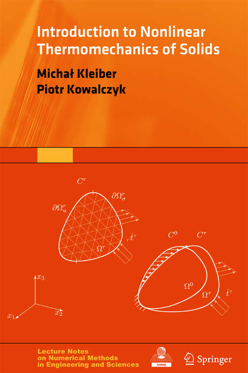 Book cover of Introduction to Nonlinear Thermomechanics of Solids (1st ed. 2016) (Lecture Notes on Numerical Methods in Engineering and Sciences)