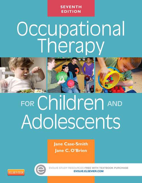 Book cover of Occupational Therapy for Children and Adolescents - E-Book (7)