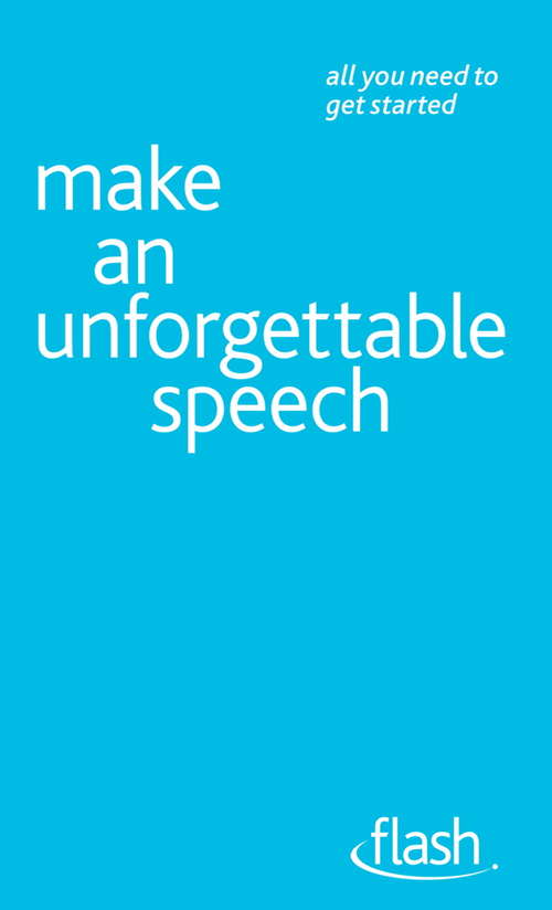 Book cover of Make An Unforgettable Speech: Make An Unforgettable Speech (Flash)