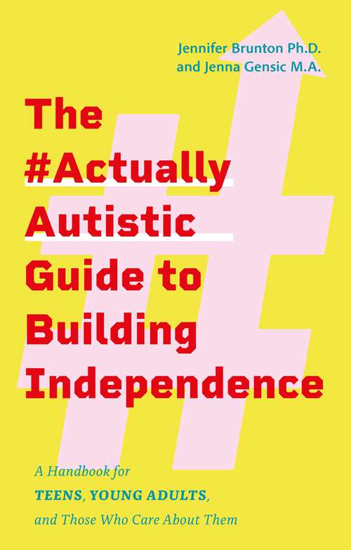 Book cover of The #ActuallyAutistic Guide to Building Independence: A Handbook for Teens, Young Adults, and Those Who Care About Them