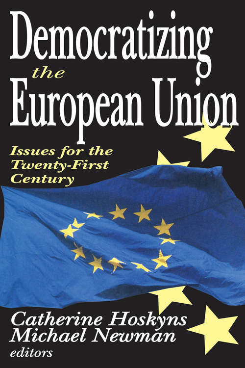 Book cover of Democratizing the European Union: Issues for the Twenty-first Century (Perspectives On Democratization Ser.)