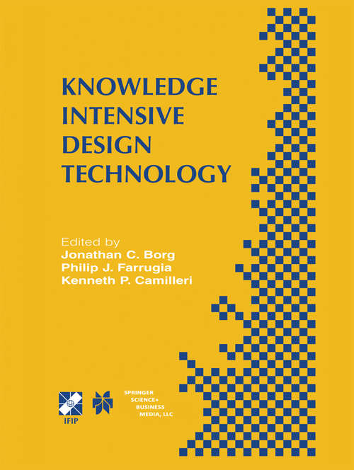 Book cover of Knowledge Intensive Design Technology: IFIP TC5 / WG5.2 Fifth Workshop on Knowledge Intensive CAD July 23–25, 2002, St. Julians, Malta (2004) (IFIP Advances in Information and Communication Technology #136)