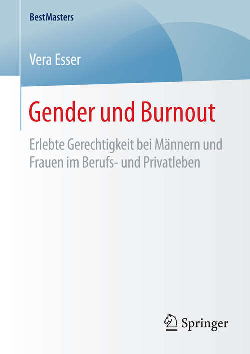 Book cover of Gender und Burnout: Erlebte Gerechtigkeit bei Männern und Frauen im Berufs- und Privatleben (1. Aufl. 2016) (BestMasters)