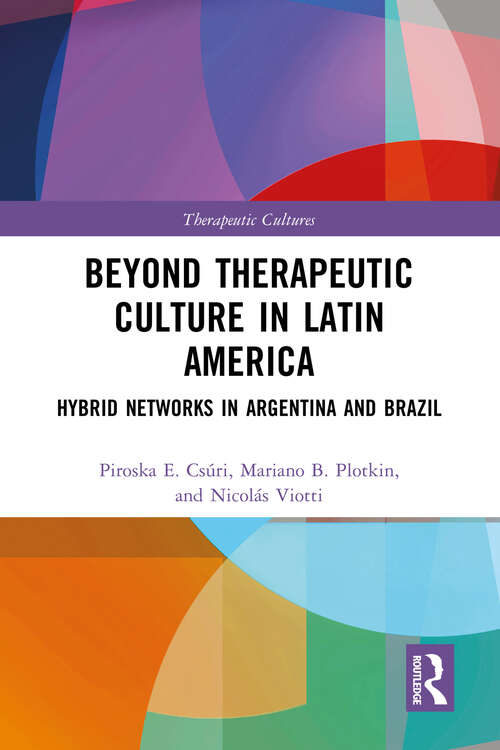 Book cover of Beyond Therapeutic Culture in Latin America: Hybrid Networks in Argentina and Brazil (Therapeutic Cultures)