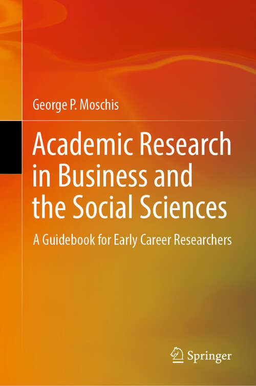 Book cover of Academic Research in Business and the Social Sciences: A Guidebook for Early Career Researchers (2024)