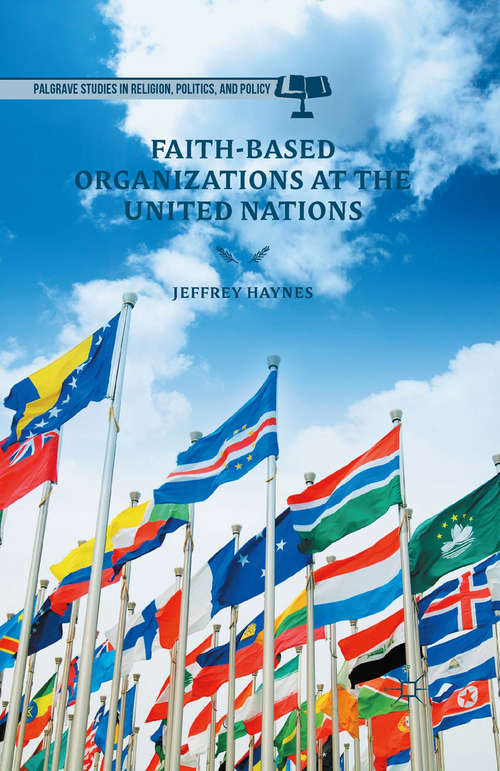 Book cover of Faith-Based Organizations at the United Nations (1st ed. 2014) (Palgrave Studies in Religion, Politics, and Policy)