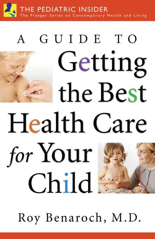 Book cover of A Guide to Getting the Best Health Care for Your Child (The Praeger Series on Contemporary Health and Living)