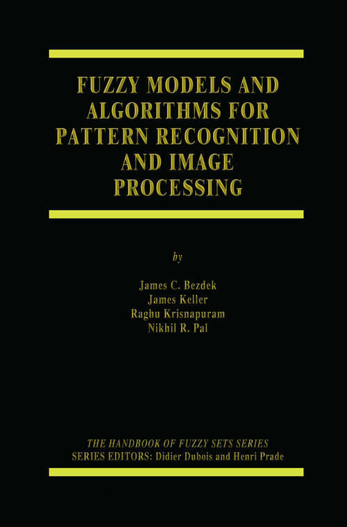Book cover of Fuzzy Models and Algorithms for Pattern Recognition and Image Processing (1999) (The Handbooks of Fuzzy Sets #4)