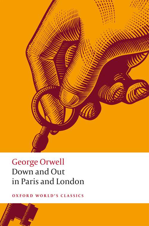 Book cover of Down and Out in Paris and London (Oxford World's Classics Ser.)