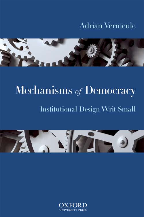 Book cover of Mechanisms of Democracy: Institutional Design Writ Small