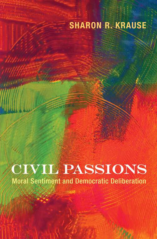 Book cover of Civil Passions: Moral Sentiment and Democratic Deliberation (PDF)