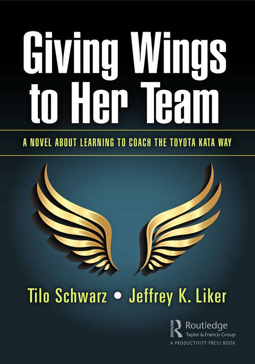 Book cover of Giving Wings to Her Team: A Novel About Learning to Coach the Toyota Kata Way