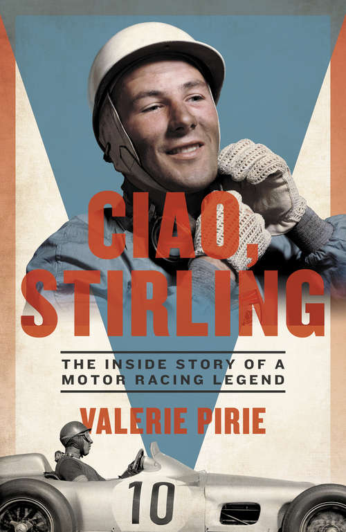 Book cover of Ciao, Stirling: The Inside Story of a Motor Racing Legend