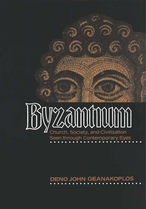 Book cover of Byzantium: Church, Society, and Civilization Seen through Contemporary Eyes