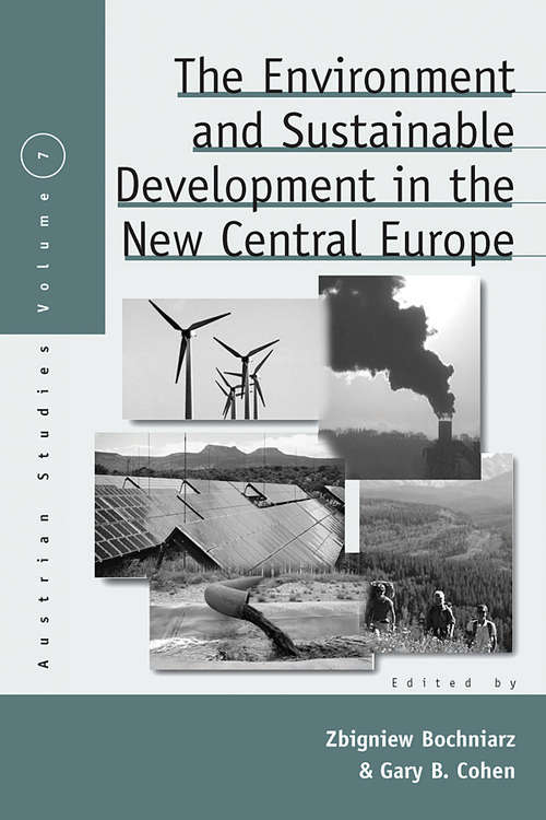 Book cover of The Environment and Sustainable Development in the New Central Europe (Austrian and Habsburg Studies #7)