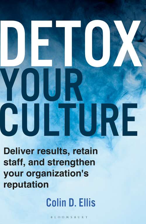 Book cover of Detox Your Culture: Deliver results, retain staff, and strengthen your organization's reputation