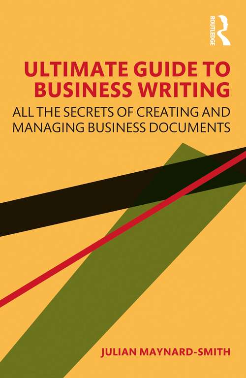 Book cover of Ultimate Guide to Business Writing: All the Secrets of Creating and Managing Business Documents