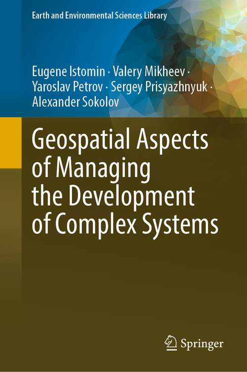 Book cover of Geospatial Aspects of Managing the Development of Complex Systems (1st ed. 2023) (Earth and Environmental Sciences Library)