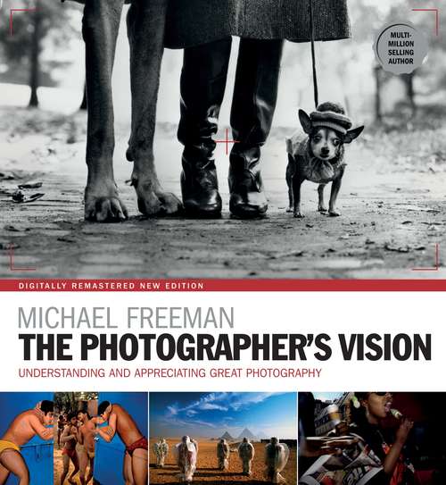 Book cover of The Photographer's Vision: Understanding and Appreciating Great Photography (The Photographer's Eye)