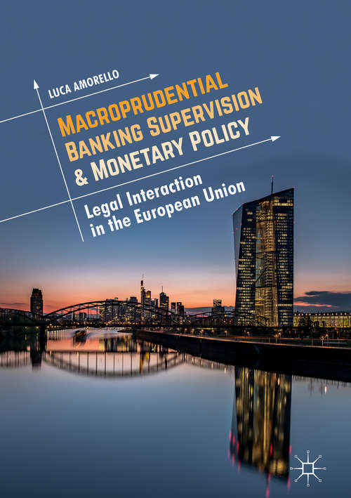 Book cover of Macroprudential Banking Supervision & Monetary Policy: Legal Interaction in the European Union